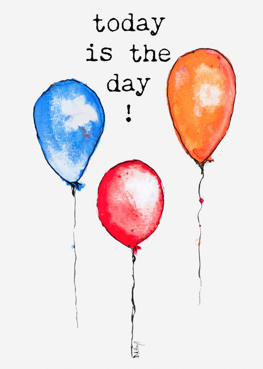 Today is the Day- Greeting Card